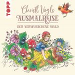 Christl Vogls Ausmalreise - Der verwunschene Wald
