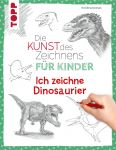 Die Kunst des Zeichnens für Kinder - Ich zeichne Dinosaurier