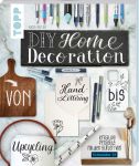 DIY Home Decoration – von Handlettering bis Upcycling