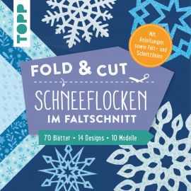 Fold & cut: Schneeflocken im Faltschnitt. Mit Anleitungen sowie Falt- und Schnittlinien 