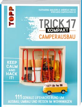 Trick 17 kompakt - Camperausbau. Von den Camping-Experten von "Made to Camp" 