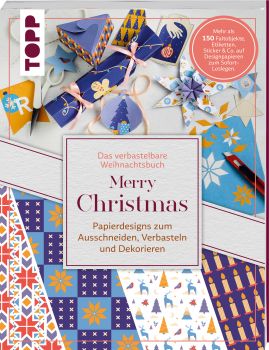 Das verbastelbare Weihnachtsbuch: Merry Christmas. Papierdesigns zum Ausschneiden, Verbasteln und Dekorieren. 