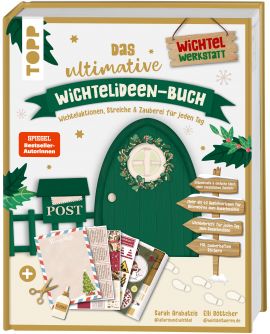 Das ultimative Wichtelideen-Buch. Wichtelaktionen, Streiche & Zauberei für jeden Tag. 