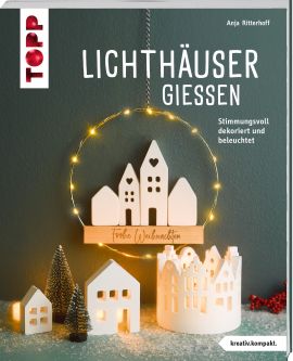 Lichthäuser gießen (kreativ.kompakt) 