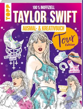 Das inoffizielle Taylor Swift Ausmal- und Kreativbuch: Tour-Edition 