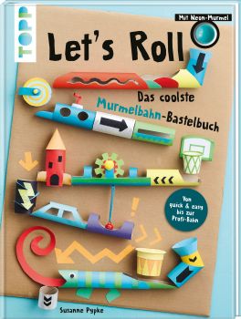 Let's Roll - Das coolste Murmelbahn-Bastelbuch 