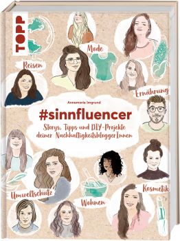 #sinnfluencer. Stories, Tipps und DIY Projekte der NachhaltigkeitsbloggerInnen 