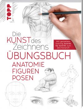 Die Kunst des Zeichnens - Anatomie Figuren Posen Übungsbuch 