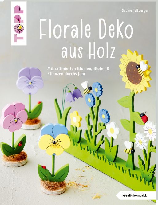 Florale Deko aus Holz (kreativ.kompakt) 