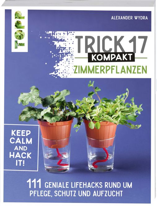 Trick 17 kompakt - Zimmerpflanzen 