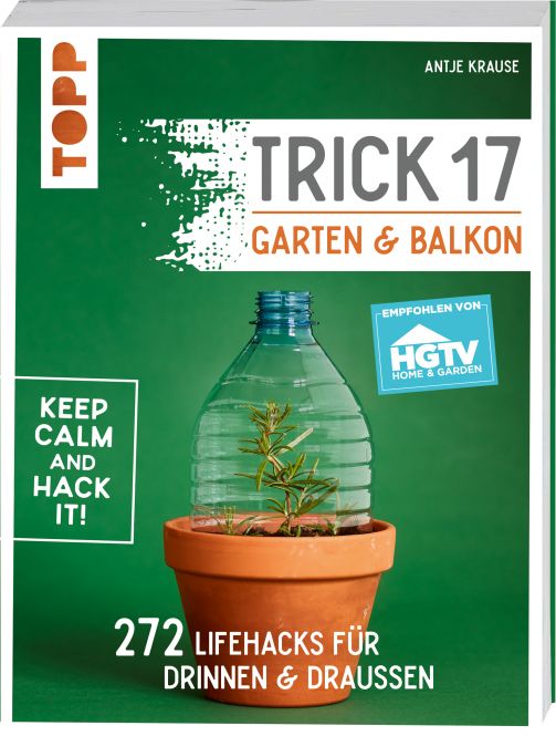 Trick 17 - Garten & Balkon. Empfohlen von HGTV 