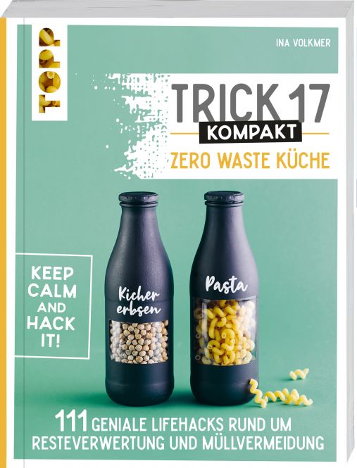 Trick 17 kompakt - Zero Waste Küche 