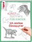 Die Kunst des Zeichnens für Kinder - Ich zeichne Dinosaurier